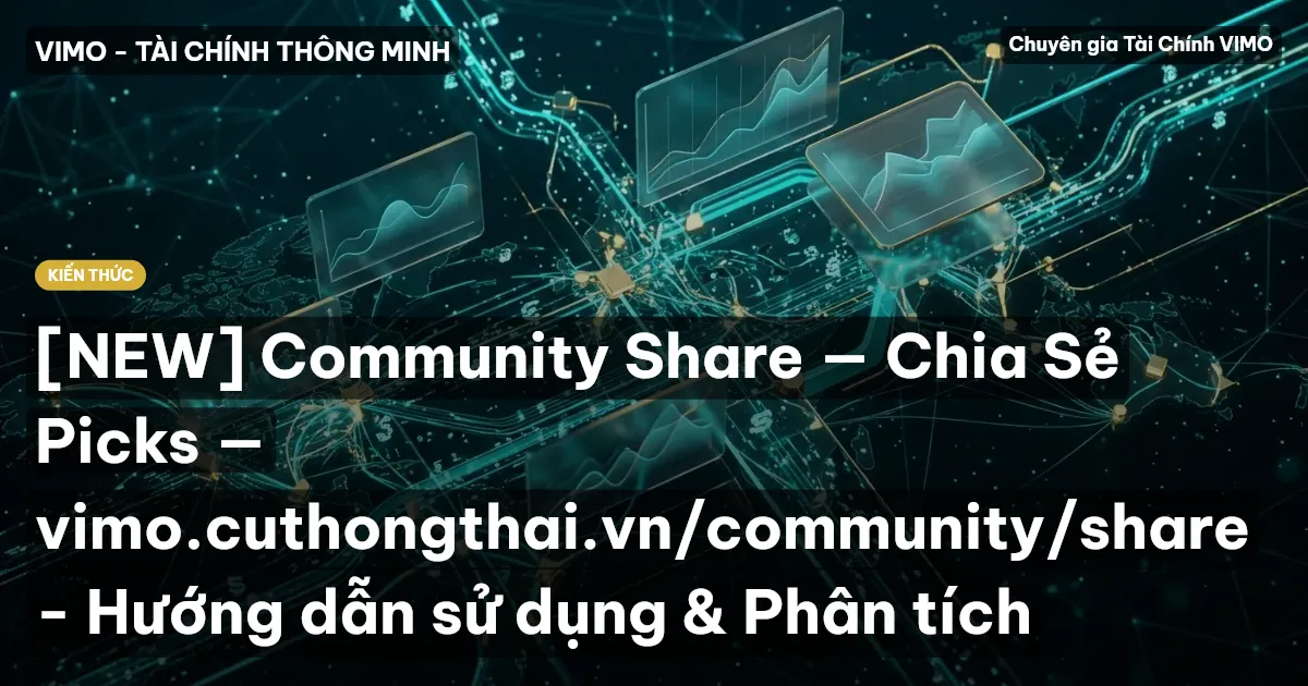 [NEW] Community Share — Chia Sẻ Picks — vimo.cuthongthai.vn/community/share - Hướng dẫn sử dụng & Phân tích