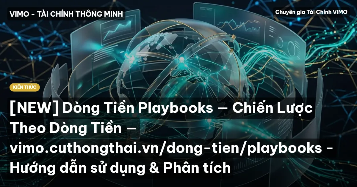 [NEW] Dòng Tiền Playbooks — Chiến Lược Theo Dòng Tiền — vimo.cuthongthai.vn/dong-tien/playbooks - Hướng dẫn sử dụng & Phân tích