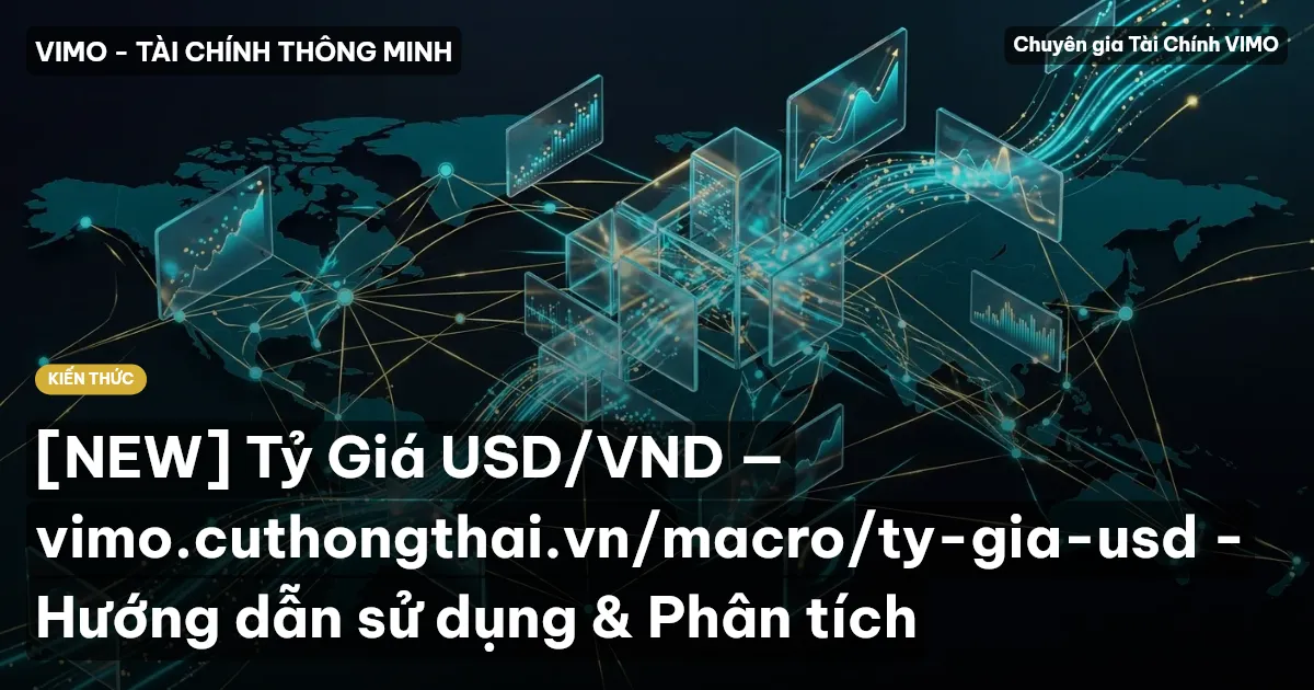 [NEW] Tỷ Giá USD/VND — vimo.cuthongthai.vn/macro/ty-gia-usd - Hướng dẫn sử dụng & Phân tích