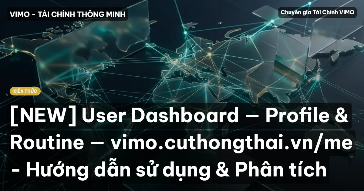 [NEW] User Dashboard — Profile & Routine — vimo.cuthongthai.vn/me - Hướng dẫn sử dụng & Phân tích