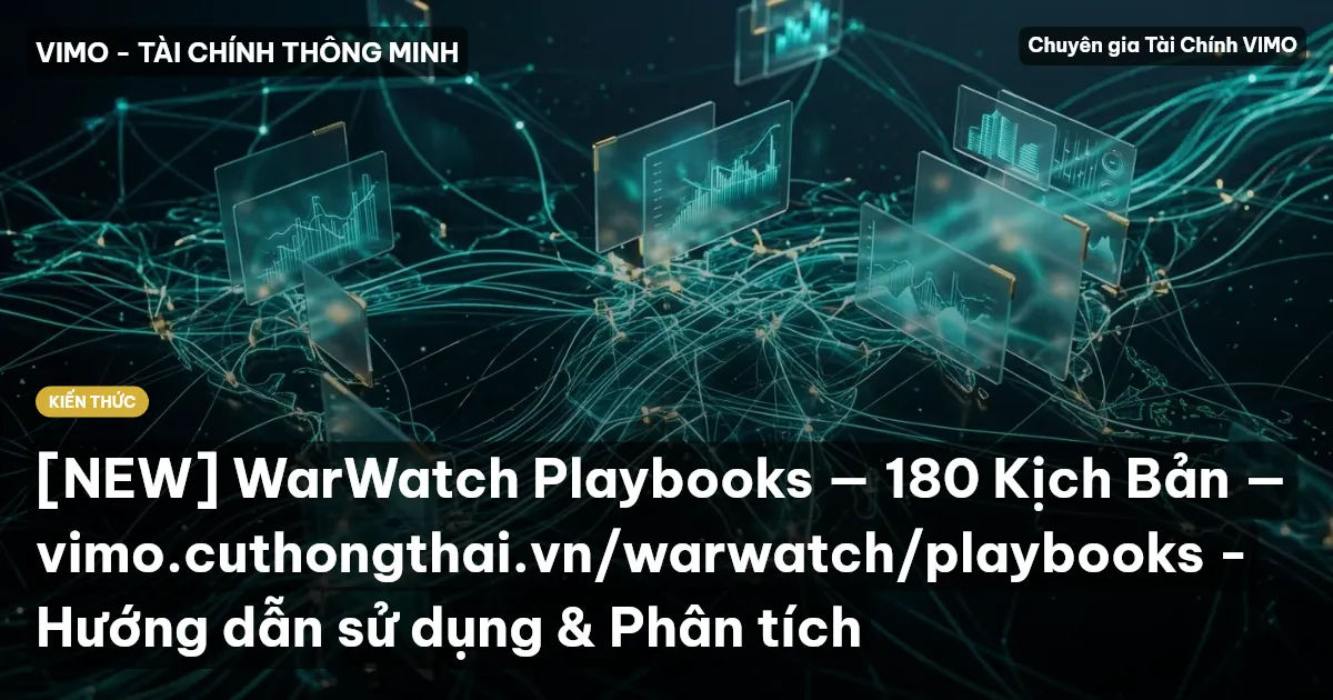 [NEW] WarWatch Playbooks — 180 Kịch Bản — vimo.cuthongthai.vn/warwatch/playbooks - Hướng dẫn sử dụng & Phân tích