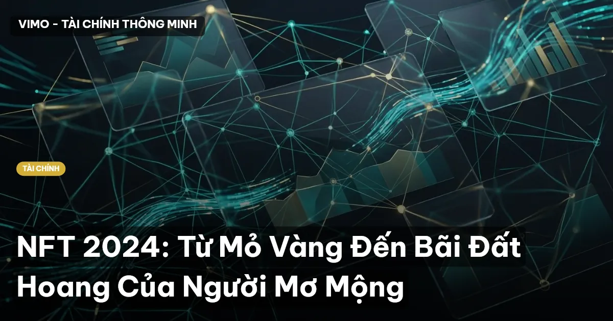 NFT 2024: Từ Mỏ Vàng Đến Bãi Đất Hoang Của Người Mơ Mộng