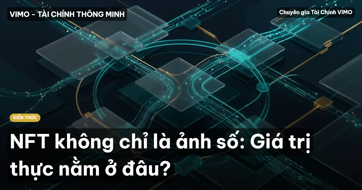 NFT không chỉ là ảnh số: Giá trị thực nằm ở đâu?