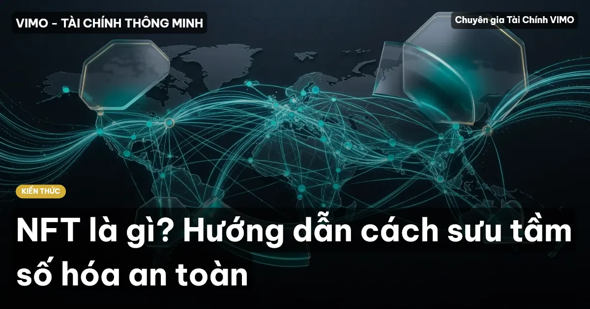 NFT là gì? Hướng dẫn cách sưu tầm số hóa an toàn