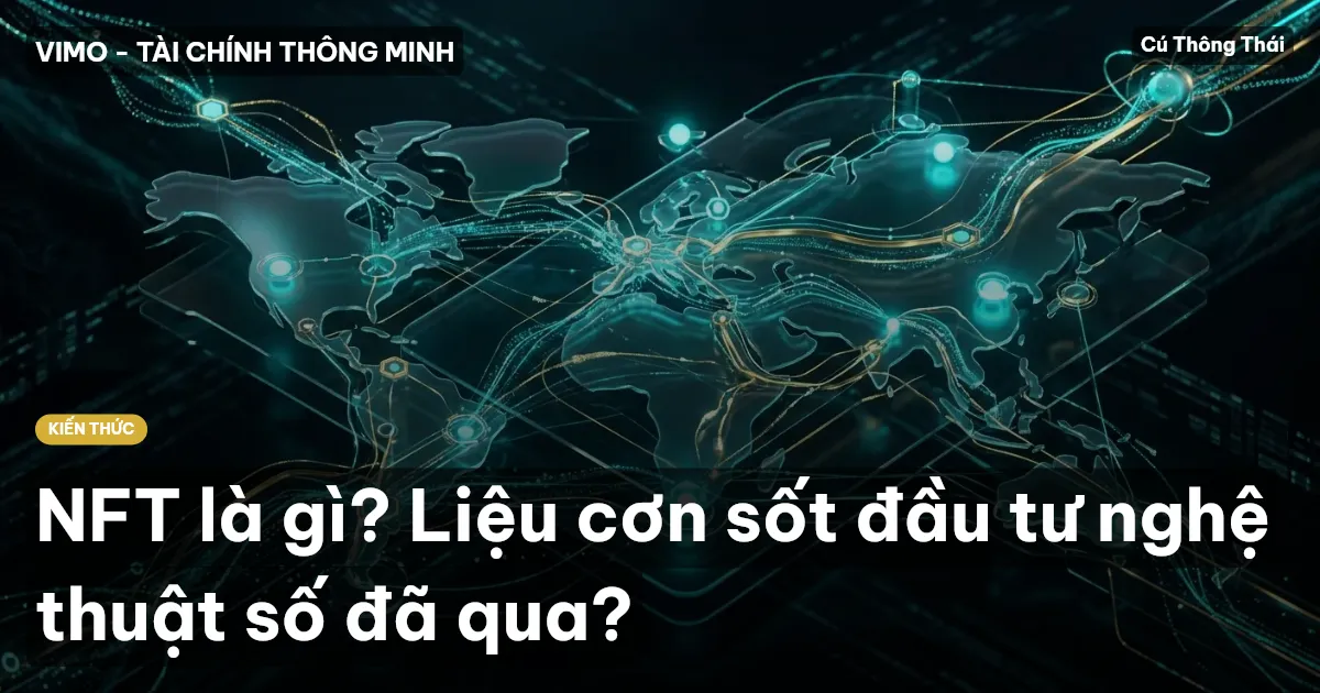 NFT là gì? Liệu cơn sốt đầu tư nghệ thuật số đã qua?