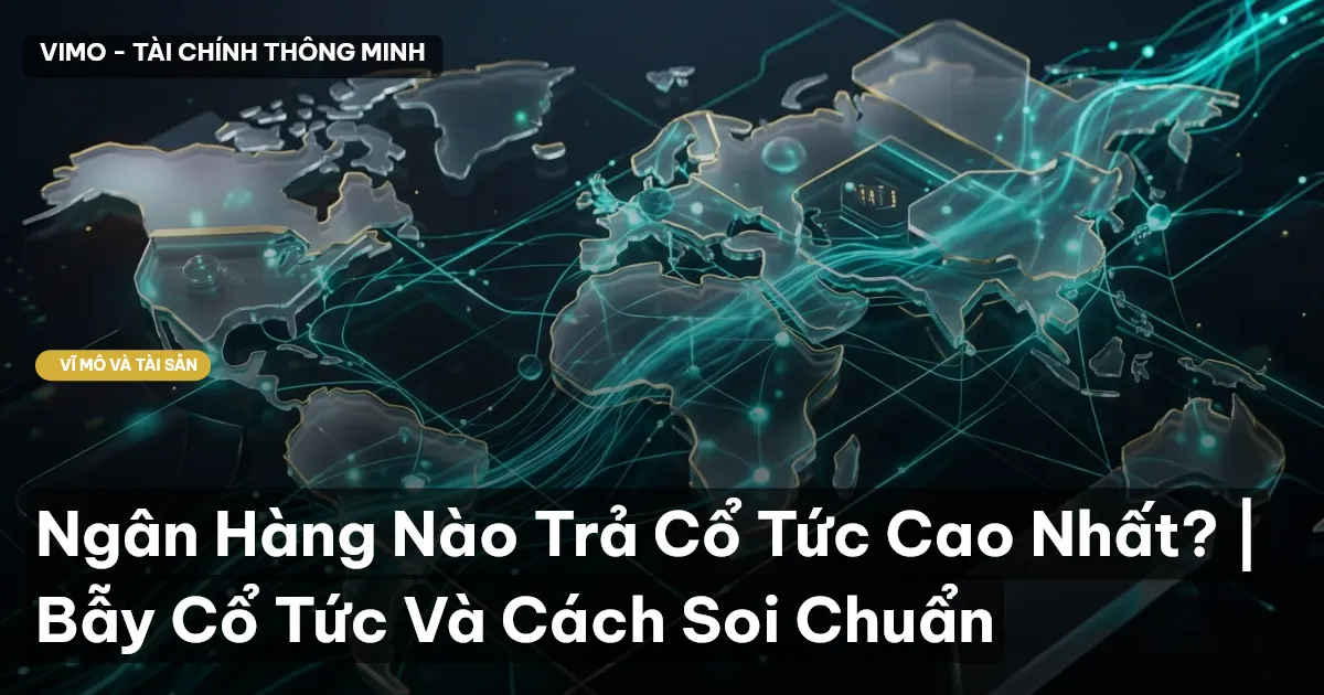 Ngân Hàng Nào Trả Cổ Tức Cao Nhất? | Bẫy Cổ Tức Và Cách Soi Chuẩn