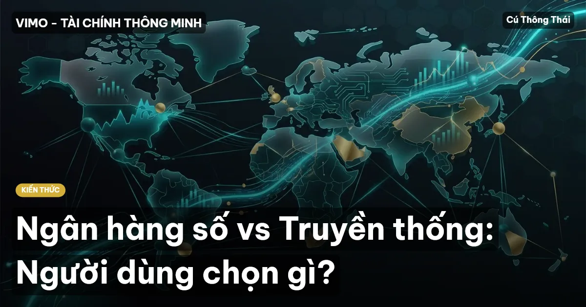 Ngân hàng số vs Truyền thống: Người dùng chọn gì?