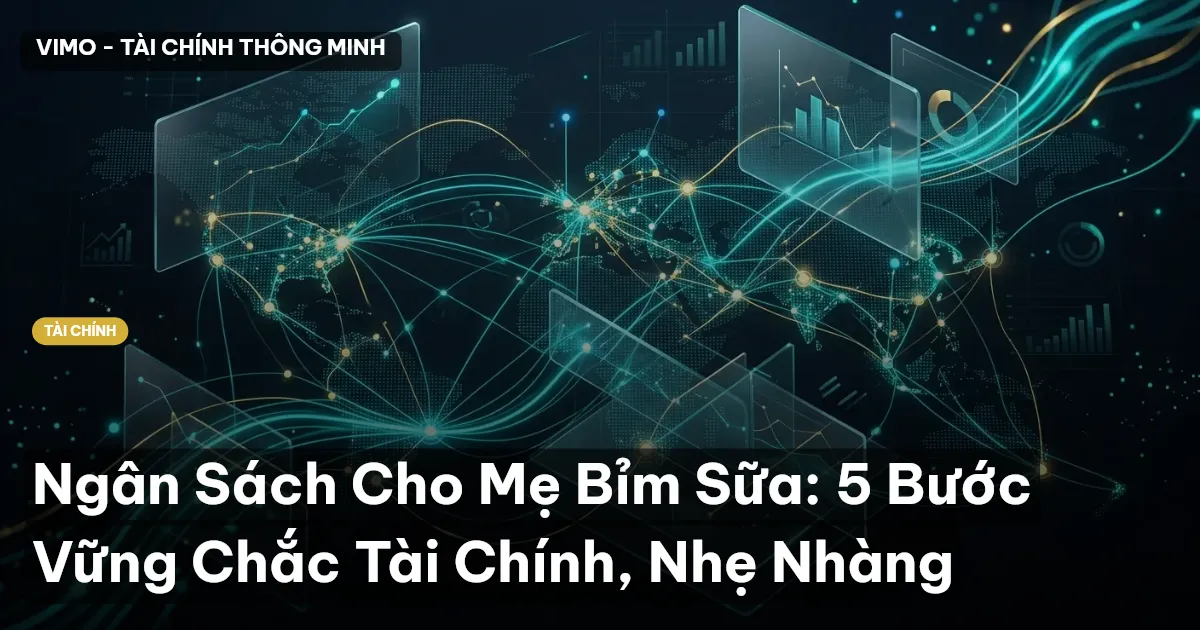 Ngân Sách Cho Mẹ Bỉm Sữa: 5 Bước Vững Chắc Tài Chính, Nhẹ Nhàng