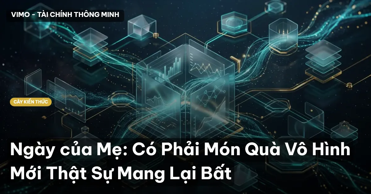 Ngày của Mẹ: Có Phải Món Quà Vô Hình Mới Thật Sự Mang Lại Bất