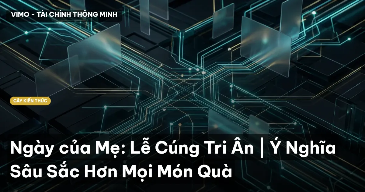 Ngày của Mẹ: Lễ Cúng Tri Ân | Ý Nghĩa Sâu Sắc Hơn Mọi Món Quà