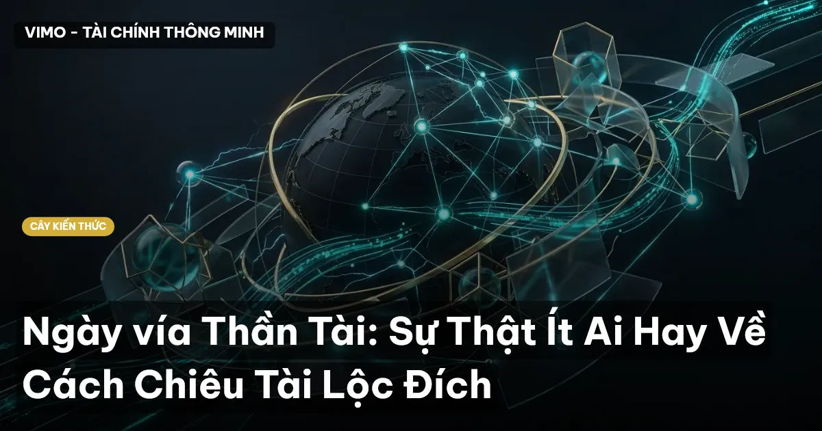 Ngày vía Thần Tài: Sự Thật Ít Ai Hay Về Cách Chiêu Tài Lộc Đích