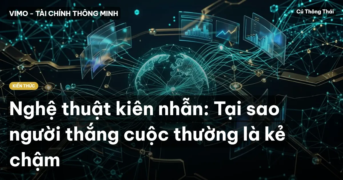 Nghệ thuật kiên nhẫn: Tại sao người thắng cuộc thường là kẻ chậm