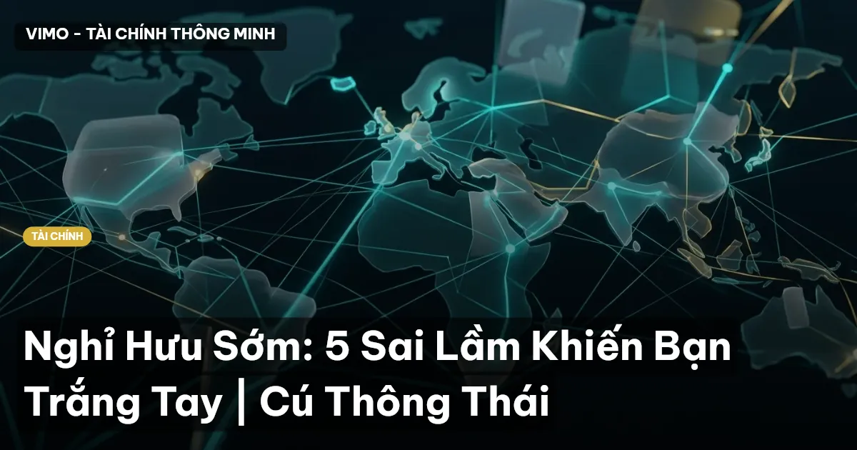 Nghỉ Hưu Sớm: 5 Sai Lầm Khiến Bạn Trắng Tay | Cú Thông Thái