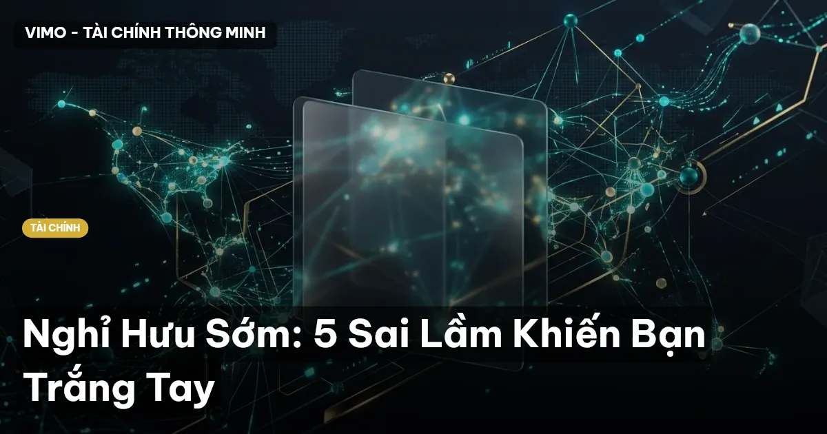 Nghỉ Hưu Sớm: 5 Sai Lầm Khiến Bạn Trắng Tay