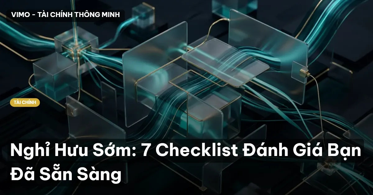 Nghỉ Hưu Sớm: 7 Checklist Đánh Giá Bạn Đã Sẵn Sàng