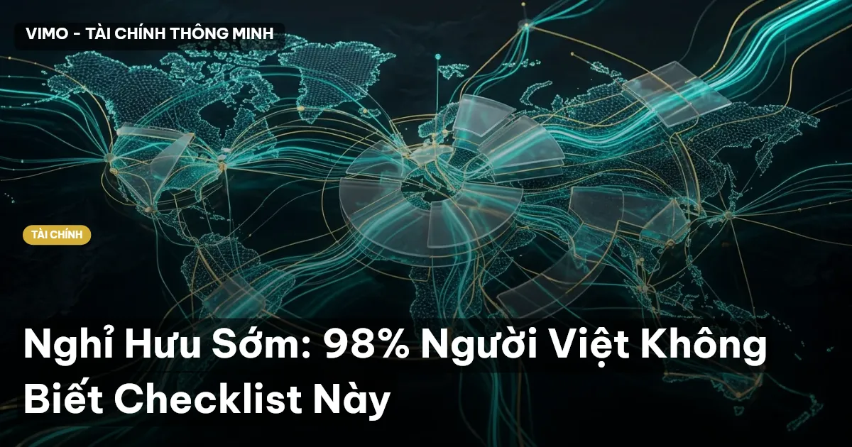 Nghỉ Hưu Sớm: 98% Người Việt Không Biết Checklist Này