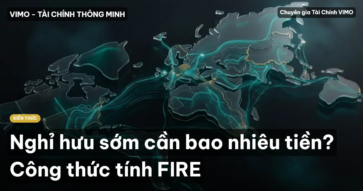 Nghỉ hưu sớm cần bao nhiêu tiền? Công thức tính FIRE