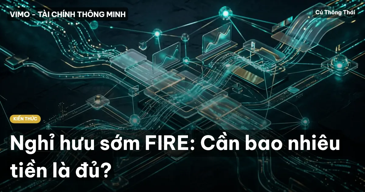 Nghỉ hưu sớm FIRE: Cần bao nhiêu tiền là đủ?