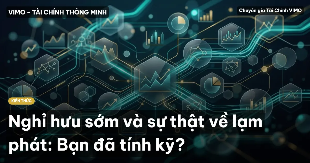 Nghỉ hưu sớm và sự thật về lạm phát: Bạn đã tính kỹ?