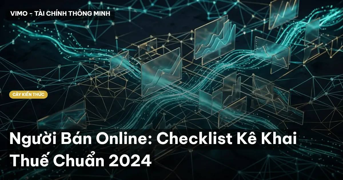 Người Bán Online: Checklist Kê Khai Thuế Chuẩn 2024
