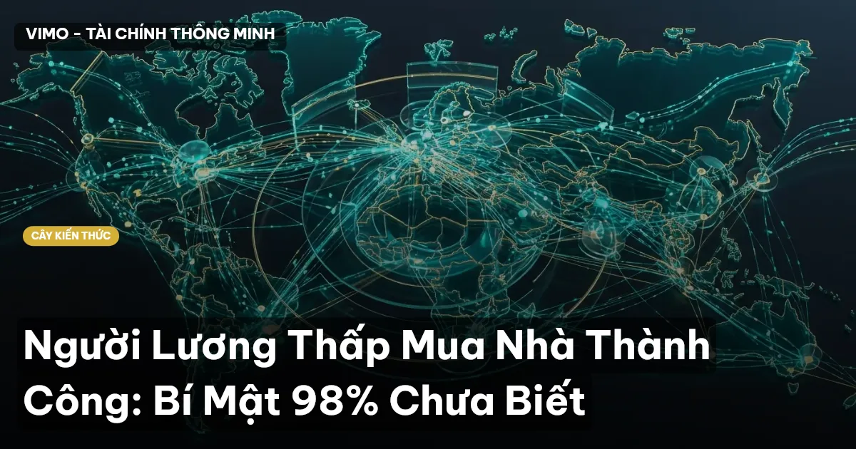 Người Lương Thấp Mua Nhà Thành Công: Bí Mật 98% Chưa Biết