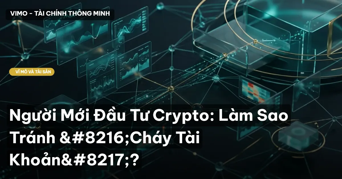 Người Mới Đầu Tư Crypto: Làm Sao Tránh ‘Cháy Tài Khoản’?
