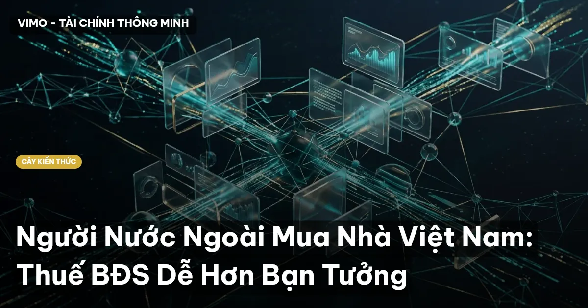 Người Nước Ngoài Mua Nhà Việt Nam: Thuế BĐS Dễ Hơn Bạn Tưởng