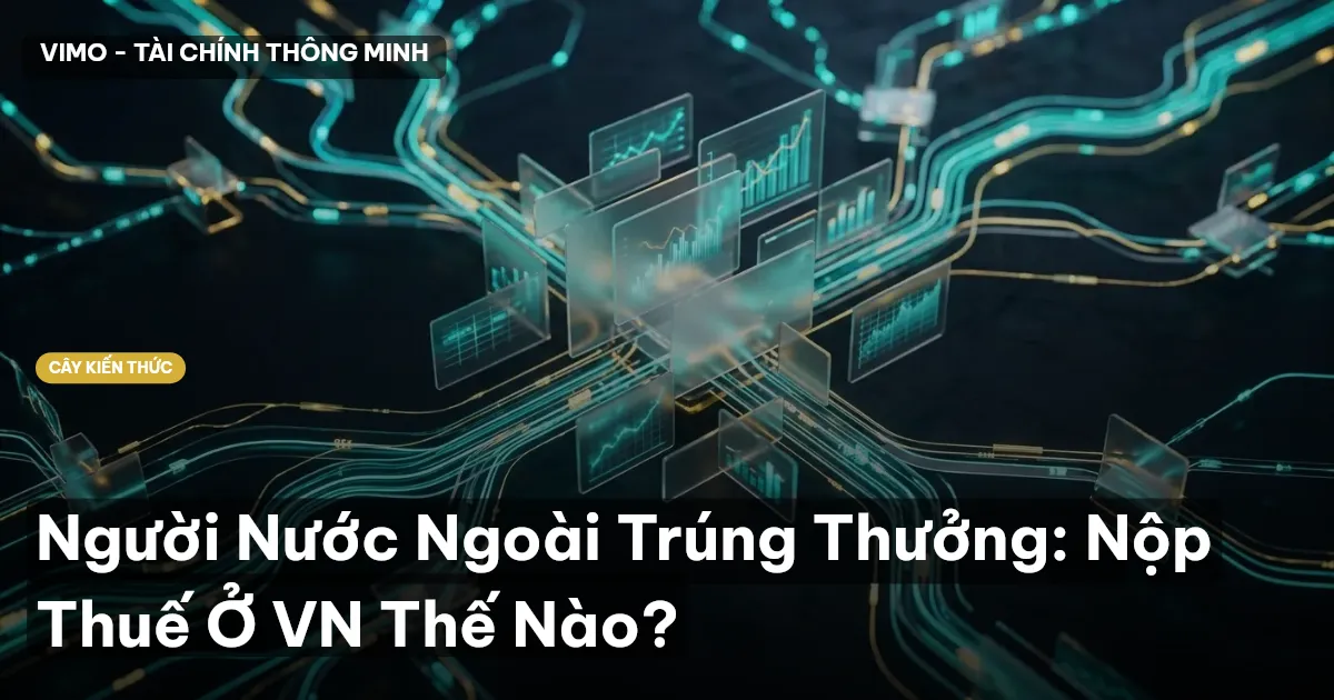 Người Nước Ngoài Trúng Thưởng: Nộp Thuế Ở VN Thế Nào?