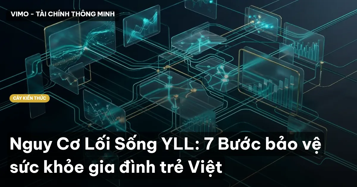 Nguy Cơ Lối Sống YLL: 7 Bước bảo vệ sức khỏe gia đình trẻ Việt