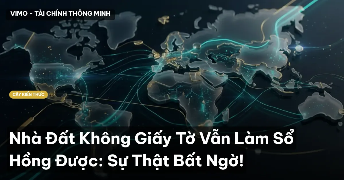 Nhà Đất Không Giấy Tờ Vẫn Làm Sổ Hồng Được: Sự Thật Bất Ngờ!