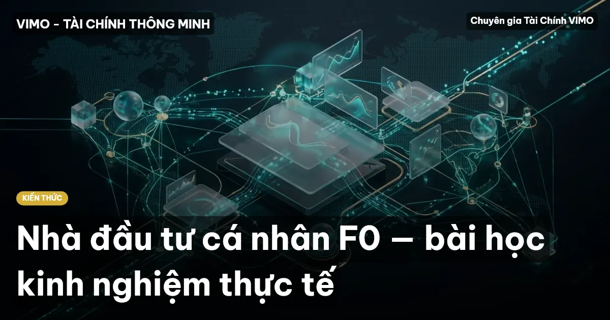 Nhà đầu tư cá nhân F0 — bài học kinh nghiệm thực tế