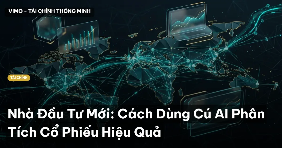 Nhà Đầu Tư Mới: Cách Dùng Cú AI Phân Tích Cổ Phiếu Hiệu Quả