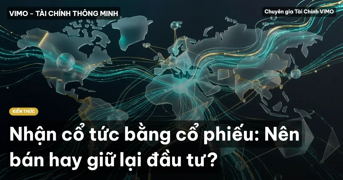 Nhận cổ tức bằng cổ phiếu: Nên bán hay giữ lại đầu tư?