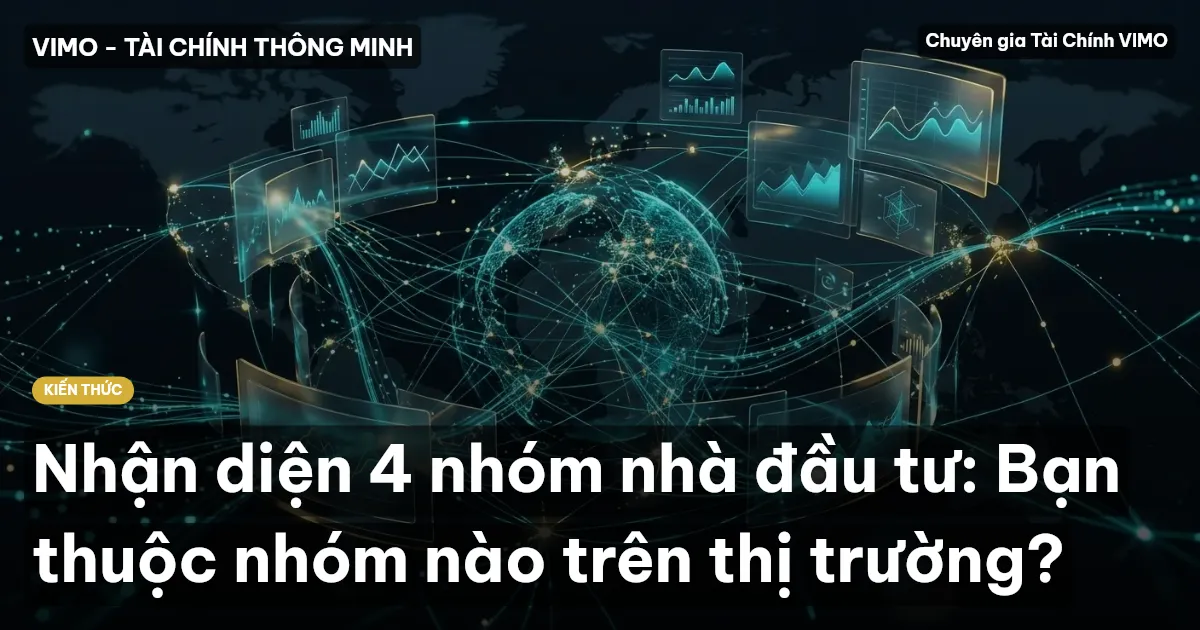 Nhận diện 4 nhóm nhà đầu tư: Bạn thuộc nhóm nào trên thị trường?