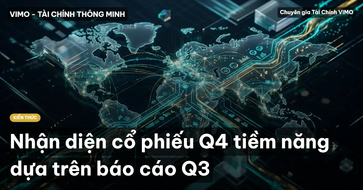 Nhận diện cổ phiếu Q4 tiềm năng dựa trên báo cáo Q3