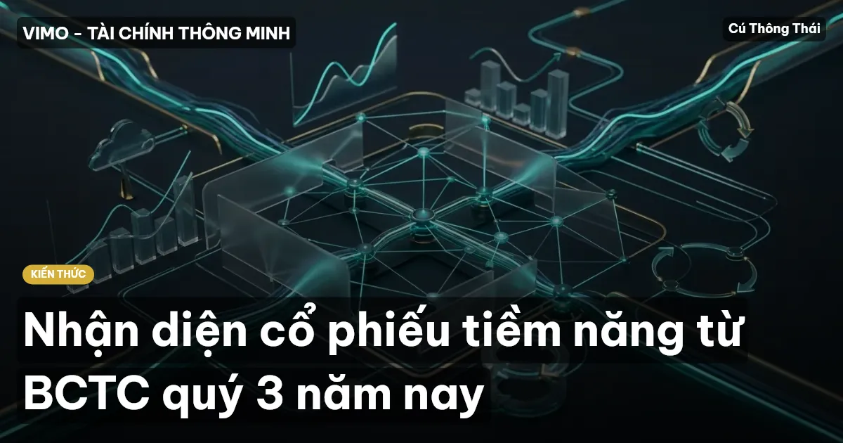 Nhận diện cổ phiếu tiềm năng từ BCTC quý 3 năm nay