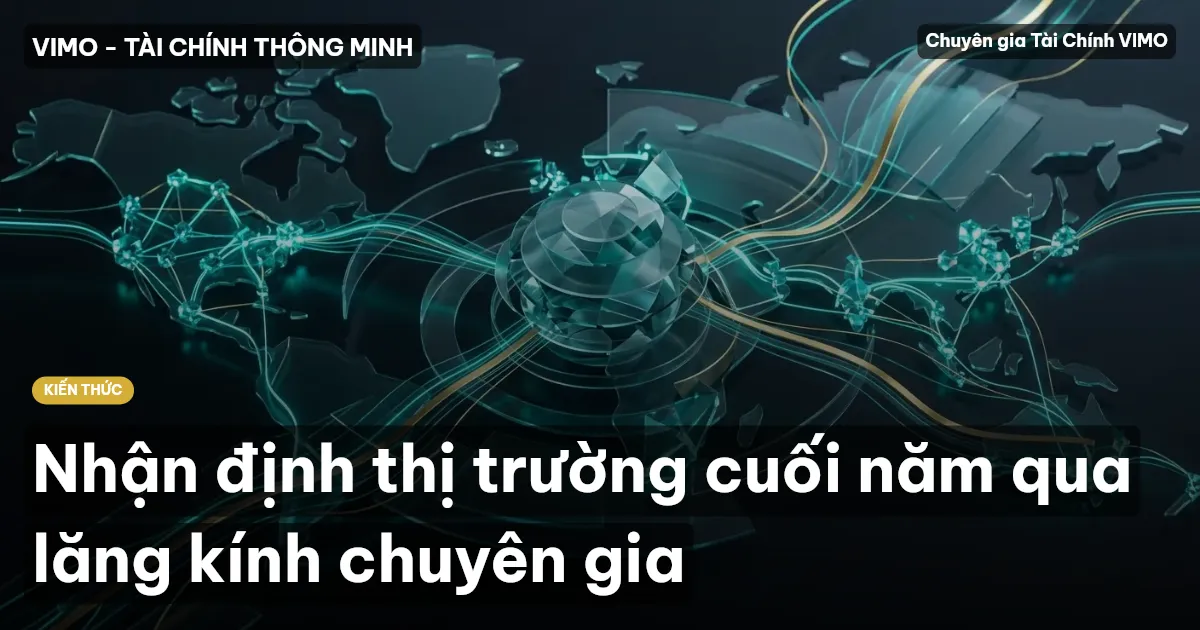 Nhận định thị trường cuối năm qua lăng kính chuyên gia