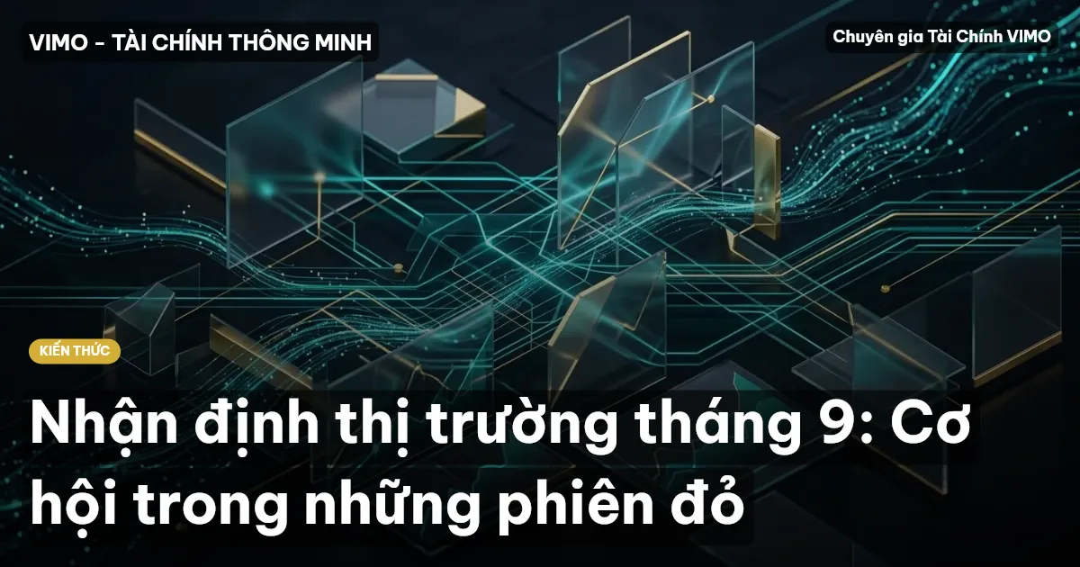Nhận định thị trường tháng 9: Cơ hội trong những phiên đỏ