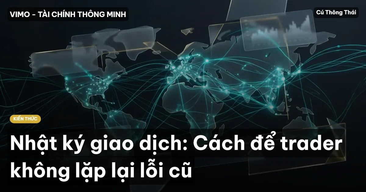 Nhật ký giao dịch: Cách để trader không lặp lại lỗi cũ