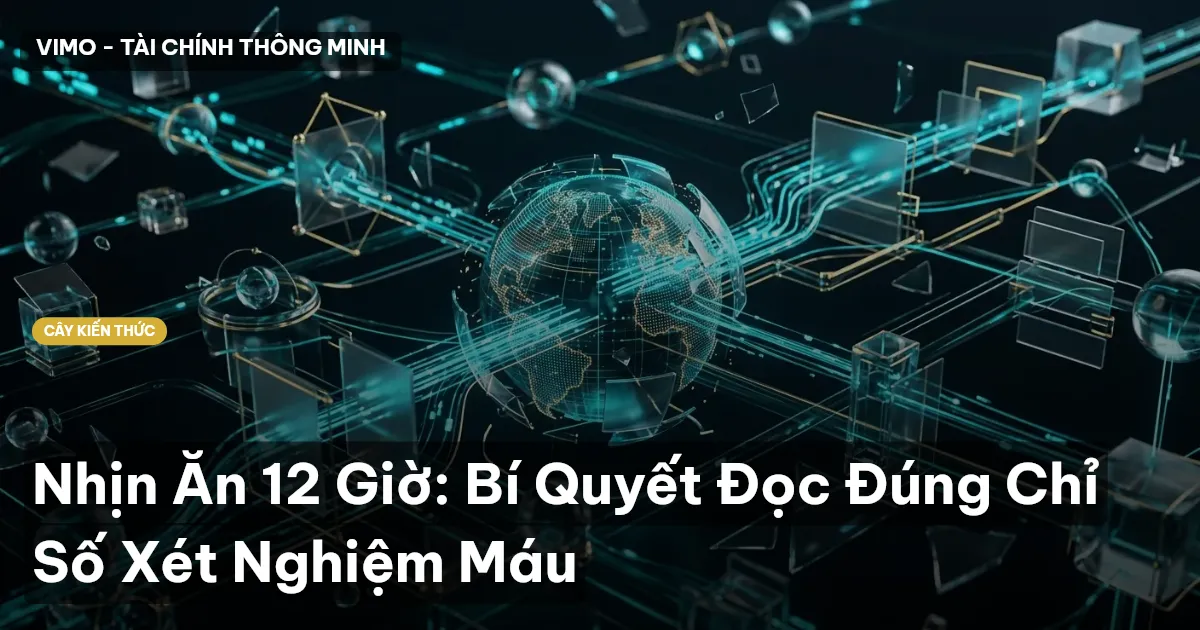 Nhịn Ăn 12 Giờ: Bí Quyết Đọc Đúng Chỉ Số Xét Nghiệm Máu