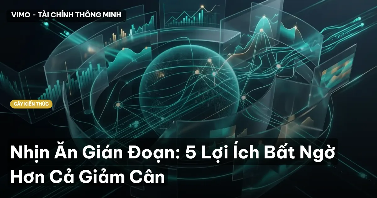 Nhịn Ăn Gián Đoạn: 5 Lợi Ích Bất Ngờ Hơn Cả Giảm Cân