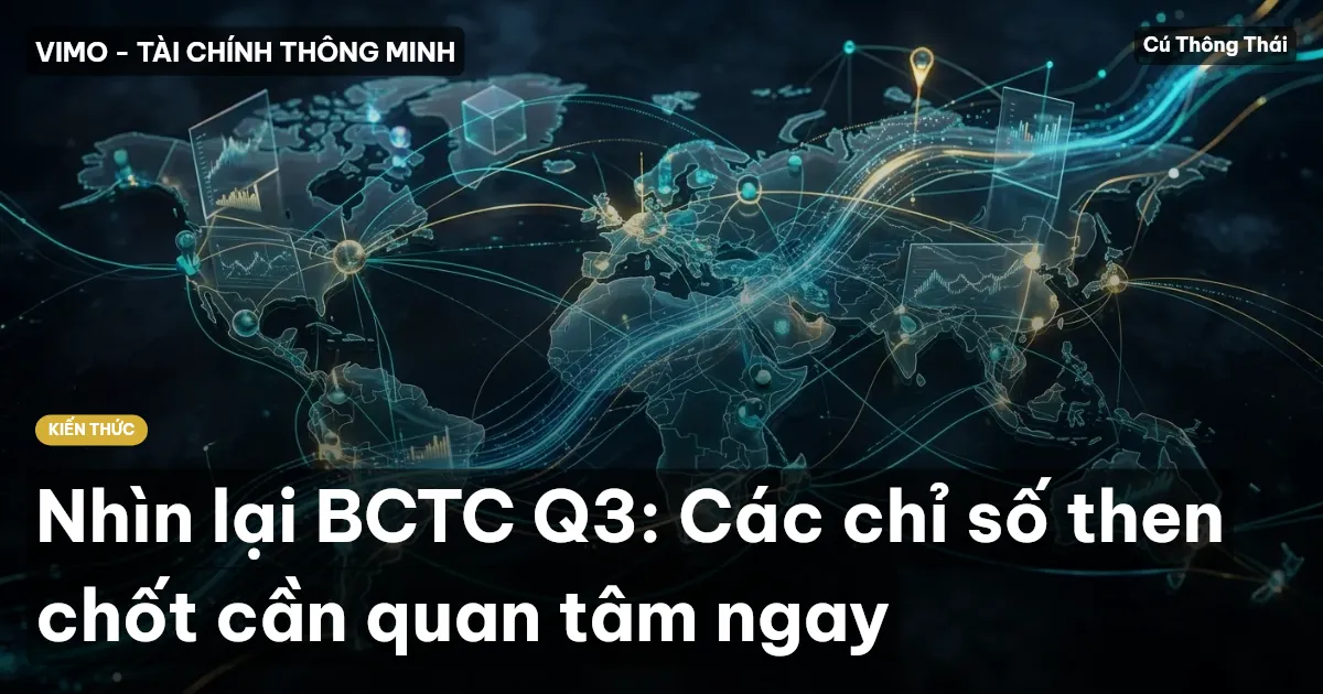Nhìn lại BCTC Q3: Các chỉ số then chốt cần quan tâm ngay