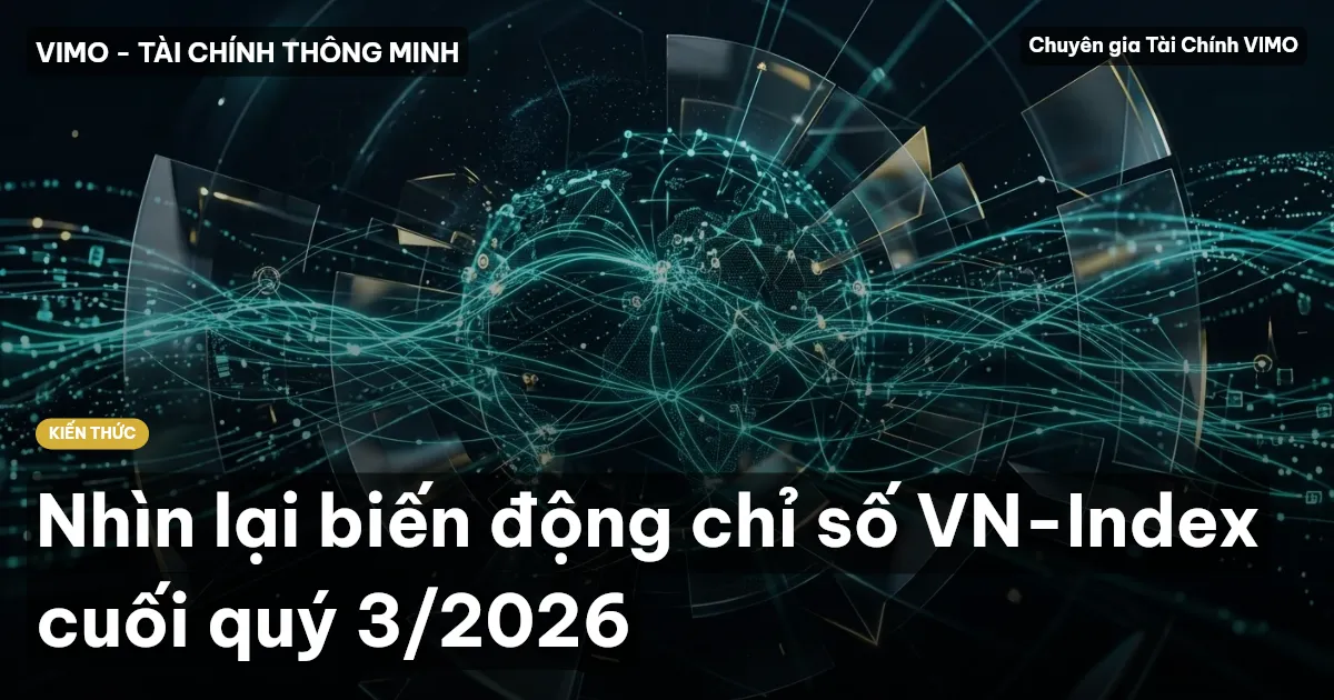 Nhìn lại biến động chỉ số VN-Index cuối quý 3/2026