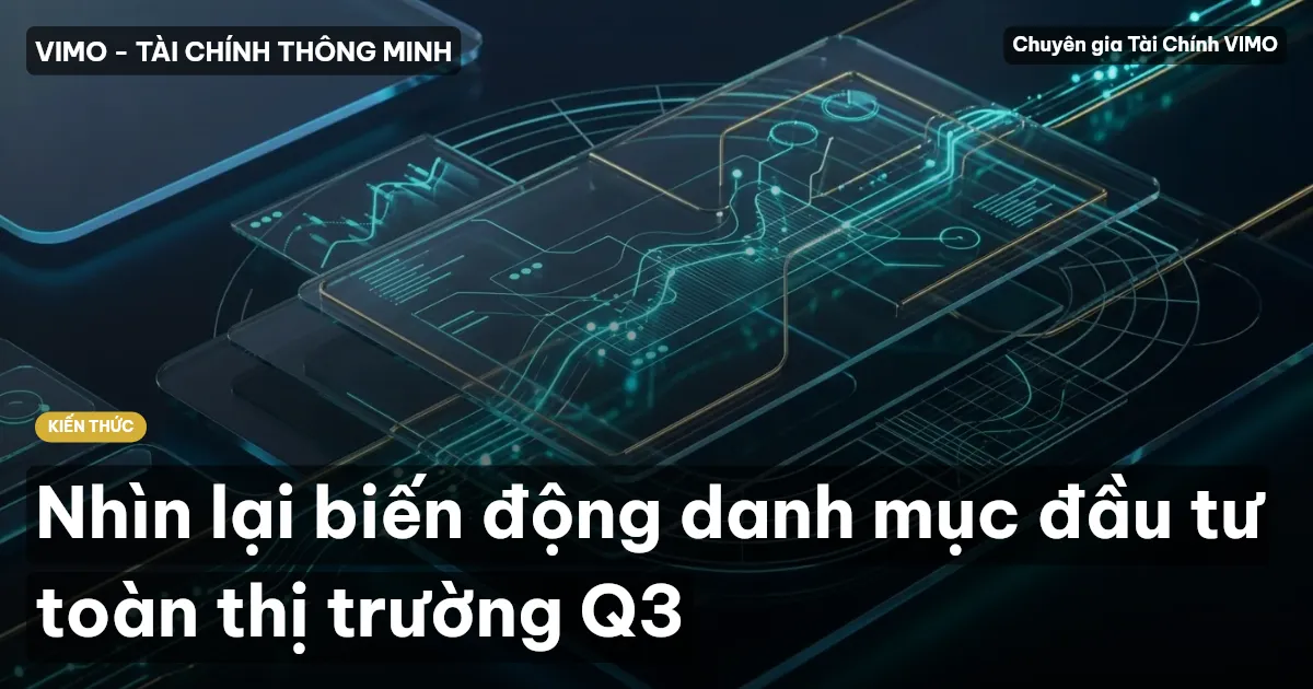 Nhìn lại biến động danh mục đầu tư toàn thị trường Q3
