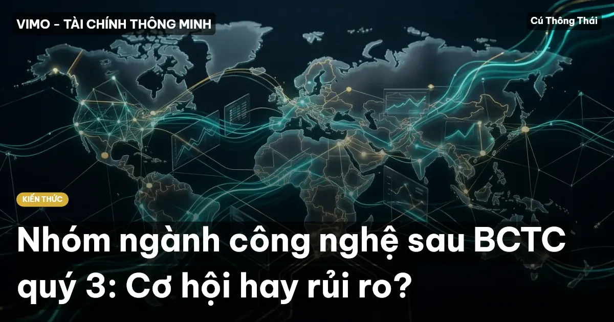 Nhóm ngành công nghệ sau BCTC quý 3: Cơ hội hay rủi ro?