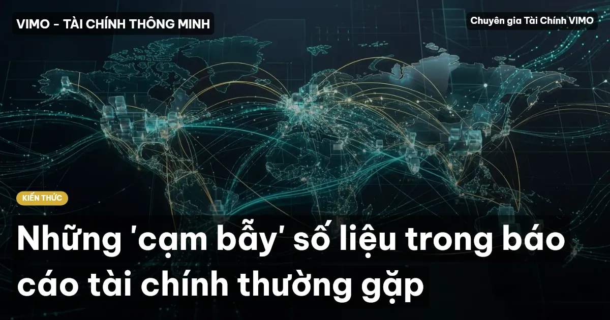 Những 'cạm bẫy' số liệu trong báo cáo tài chính thường gặp