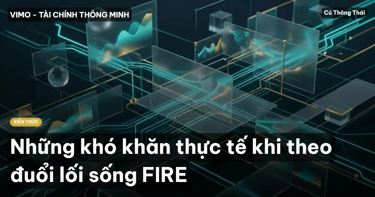 Những khó khăn thực tế khi theo đuổi lối sống FIRE