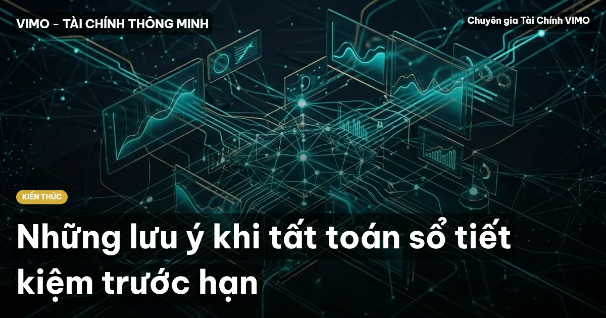 Những lưu ý khi tất toán sổ tiết kiệm trước hạn