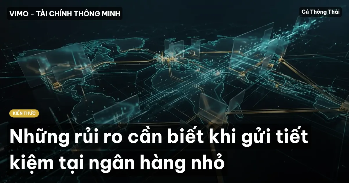 Những rủi ro cần biết khi gửi tiết kiệm tại ngân hàng nhỏ