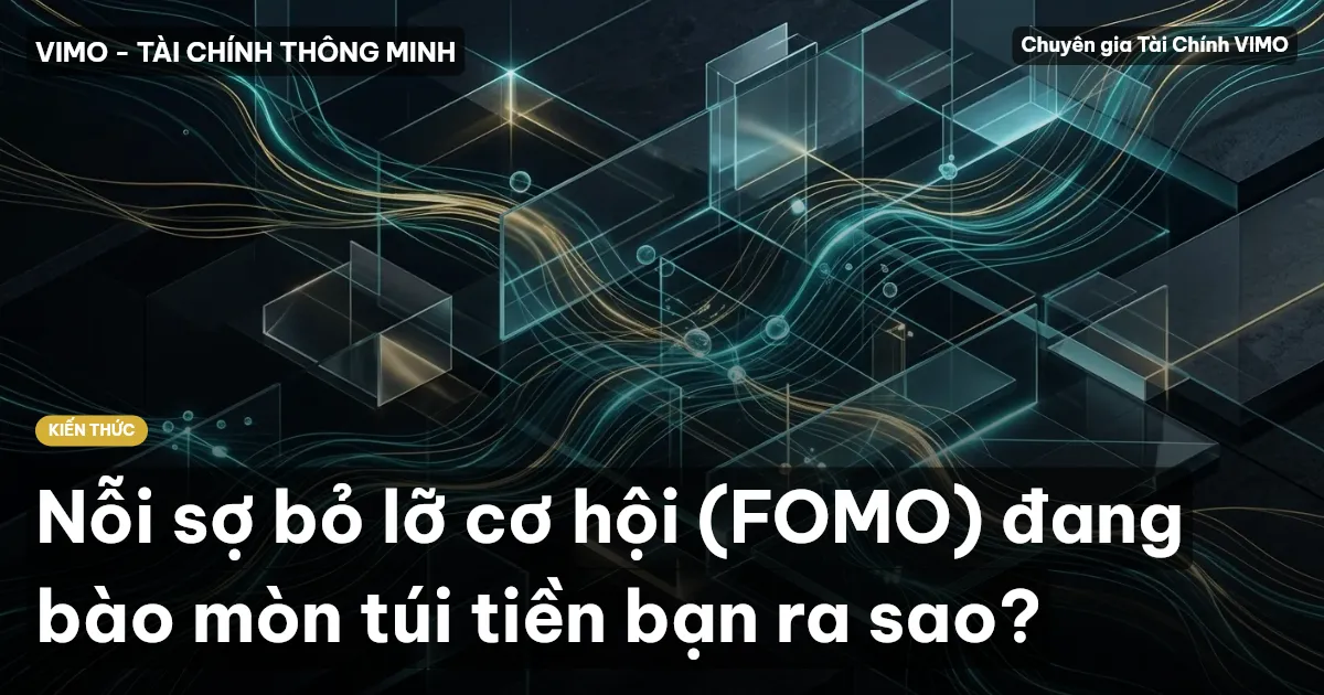 Nỗi sợ bỏ lỡ cơ hội (FOMO) đang bào mòn túi tiền bạn ra sao?